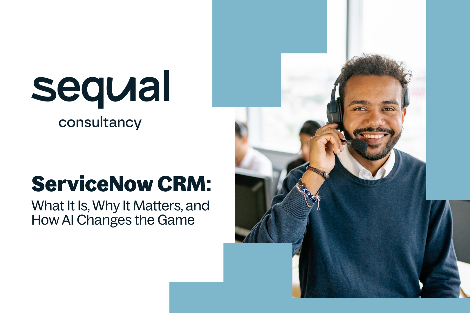 ServiceNow CRM: Workflow-Powered Customer Service + AI | Sequal